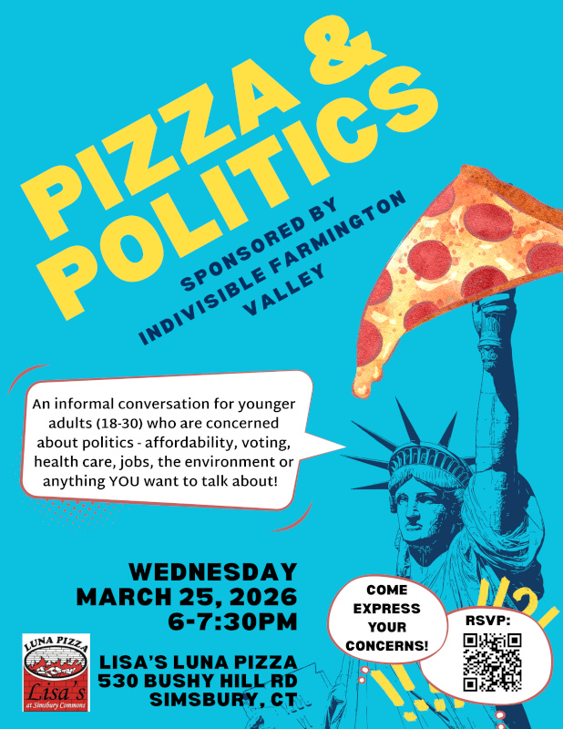 Indivisible Farmington Valley Hosting “Pizza & Politics” Event